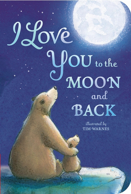 I Love You to the Moon and Back Children's Book