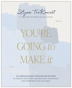 You're Going to Make It: 50 Morning and Evening Devotions