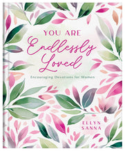 Load image into Gallery viewer, You Are Endlessly Loved: Encouraging Devotions for Women