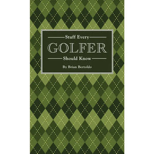 Stuff Every Golfer Should Know