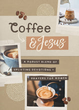 Load image into Gallery viewer, Coffee and Jesus: A Robust Blend of Uplifting Devotionals