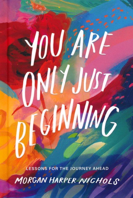 You Are Only Just Beginning: Lessons for the Journey Ahead