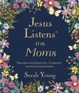 Jesus Listens for Mom: Prayers for Strength, Comfort & Encouragement