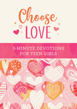 Load image into Gallery viewer, Choose Love: 3-Minute Devotions for Teen Girls