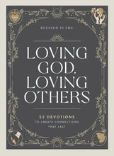 Load image into Gallery viewer, Loving God, Loving Others: 52 Devotions to Create Connections That Last