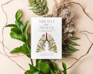 Breath as Prayer: Calm Your Anxiety, Focus Your Mind & Renew Your Soul