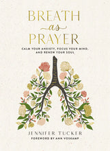 Load image into Gallery viewer, Breath as Prayer: Calm Your Anxiety, Focus Your Mind &amp; Renew Your Soul