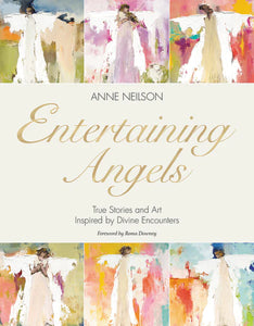Entertaining Angels: True Stories & Art Inspired by Divine Encounters