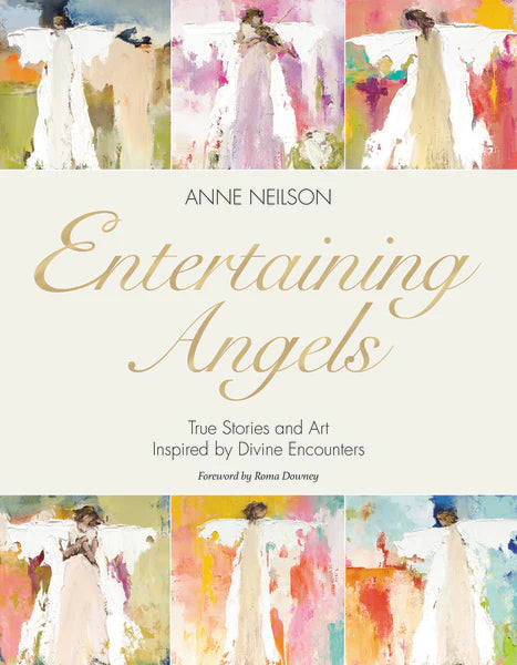 Entertaining Angels: True Stories & Art Inspired by Divine Encounters