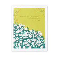 Load image into Gallery viewer, &quot;Friendship Isn&#39;t A Big Thing - It&#39;s A Million Little Things&quot; Friendship Card