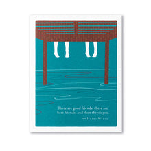 Load image into Gallery viewer, &quot;There Are Good Friends, There Are Best Friends, And Then There&#39;s You&quot; Friendship Card