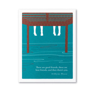 "There Are Good Friends, There Are Best Friends, And Then There's You" Friendship Card