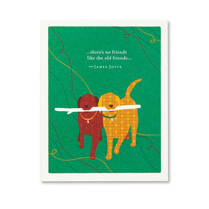"...There's No Friends Like The Old Friends..." Friendship Card