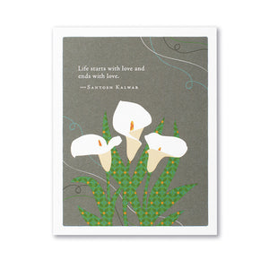"Life Starts With Love And Ends With Love" Sympathy Card