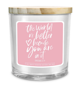 The World is Better Because You Are In It Soy Candle