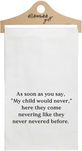 My Child Would Never Tea Towel