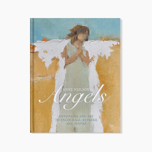 Anne Neilson's Angels: Devotion & Art to Inspire