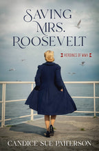 Load image into Gallery viewer, Saving Mrs. Roosevelt : WWII Heroines