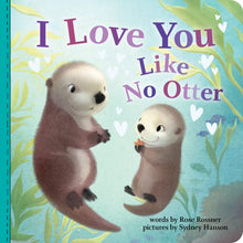 Load image into Gallery viewer, I Love You Like No Otter - Children’s Board Book