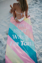 Load image into Gallery viewer, I'm Nicer When I'm Tan Quick Dry Towel