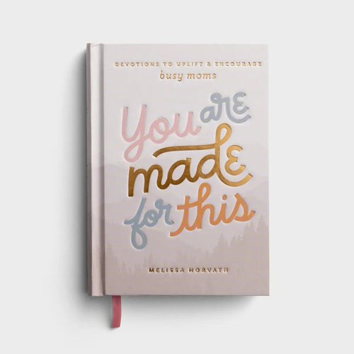 You are Made for This: Devotions to Uplift & Encourage Busy Moms