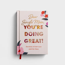 Load image into Gallery viewer, Dear Single Mom, You&#39;re Doing Great!: Devotions of God&#39;s Love Amid the Chaos