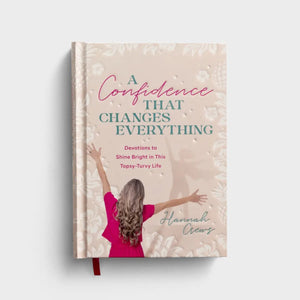 A Confidence that Changes Everything: Devotions to Shine Bright in This Topsy-Turvy Life