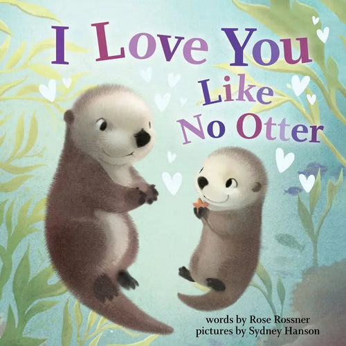 I Love You Like No Otter - Children’s Book Hardcover