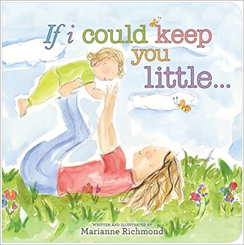 If I Could Keep You Little… - Children’s Book Hardcover