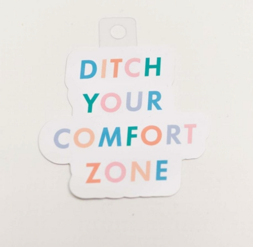 Ditch Your Comfort Zone Sticker