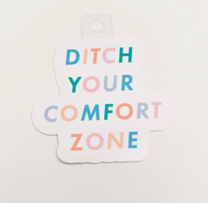 Ditch Your Comfort Zone Sticker