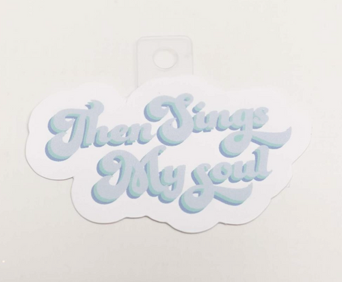 Then Sings My Soul Sticker