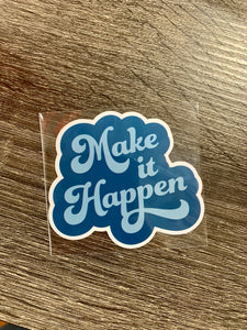 Make it Happen Sticker