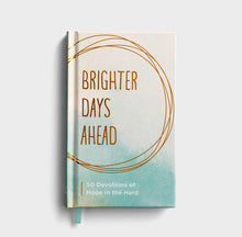 Load image into Gallery viewer, Brighter Days Ahead: 50 Devotions of Hope in the Hard