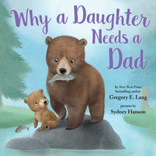 Load image into Gallery viewer, Why a Daughter Needs a Dad - Children’s Book