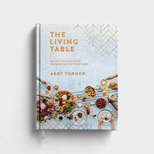 Load image into Gallery viewer, The Living Table - Recipe and Devotion Book