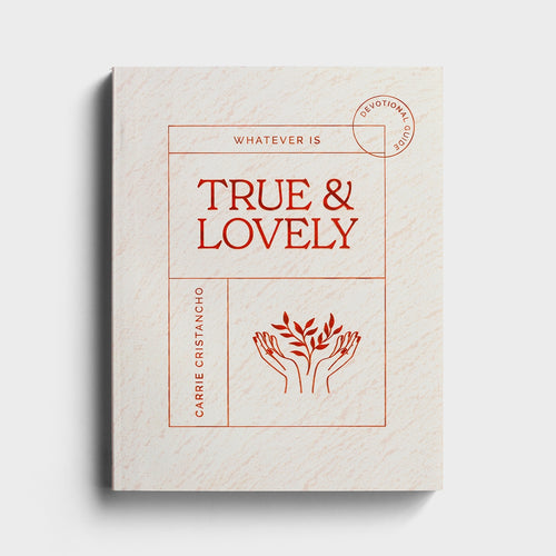 Whatever is True & Lovely - Devotional Guide