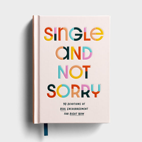 Single and Not Sorry: 90 Day Devotion