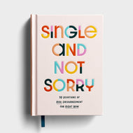 Single and Not Sorry: 90 Day Devotion
